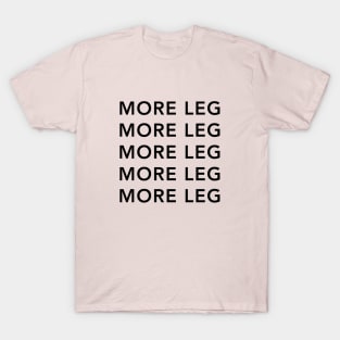 More Leg v2 T-Shirt